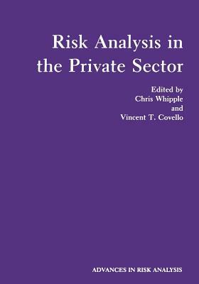 Risk Analysis in the Private Sector by Chris Whipple, Vincent T. Covello