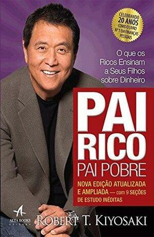 Pai Rico, Pai Pobre: o que os ricos ensinam a seus filhos sobre dinheiro by Robert T. Kiyosaki