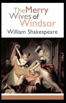 The Merry Wives of Windsor Annotated by William Shakespeare