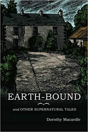 Earth-Bound and Other Supernatural Tales by Brian Gallagher, Dorothy Macardle