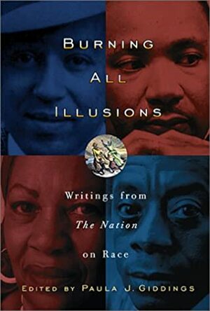 Burning All Illusions: Writings from The Nation on Race by Paula J. Giddings