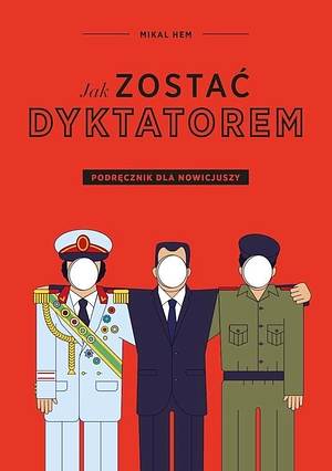 Jak zostać dyktatorem by Mikal Hem