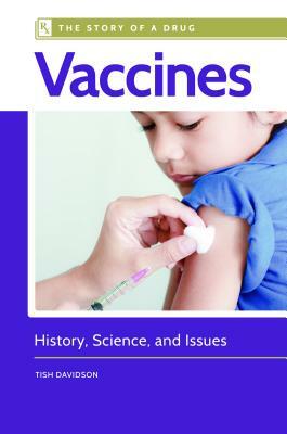 Vaccines: History, Science, and Issues by Tish Davidson