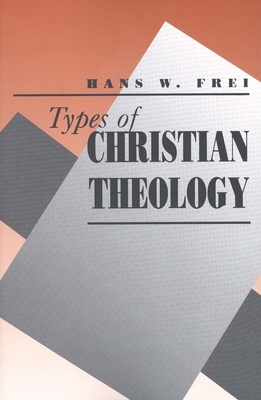 Types of Christian Theology by Hans W. Frei