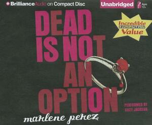 Dead Is Not an Option by Marlene Perez