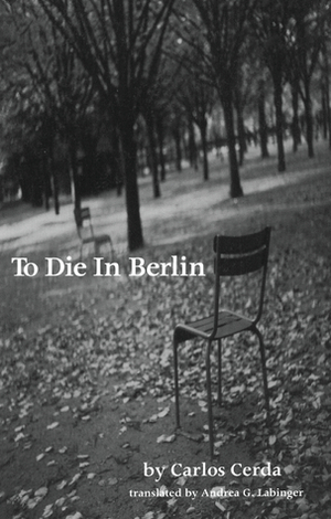 To Die in Berlin by Carlos Cerda