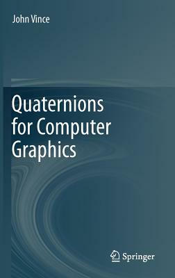 Quaternions for Computer Graphics by John Vince