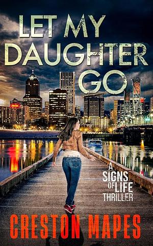 Let My Daughter Go by Creston Mapes