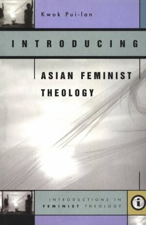 Introducing Asian Feminist Theology by Kwok Pui-Lan