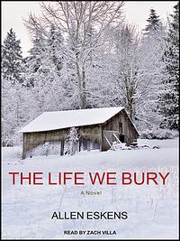 The Life We Bury by Allen Eskens