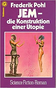 Jem - Die Konstruktion einer Utopie by Frederik Pohl, Jürgen F. Rogner