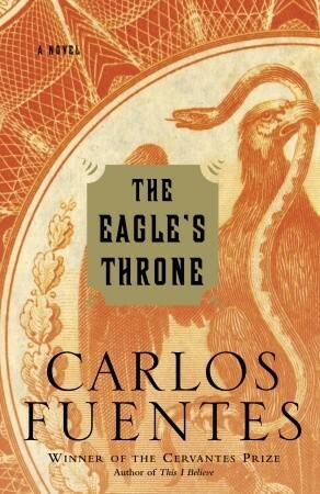 The Eagle's Throne by Kristina Cordero, Carlos Fuentes