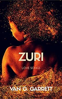 ZURI: Love Songs by Van G. Garrett