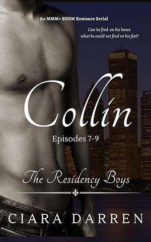 Collin: Episodes 7-9 : An MMM+ BDSM Romance by Ciara Darren