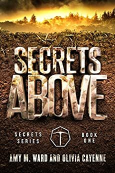 Secrets Above by Olivia Cayenne, Amy M. Ward