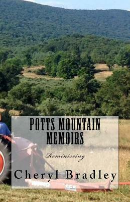 Potts Mountain Memoirs: Reminiscing by Cheryl L. Bradley, James H. Bradley