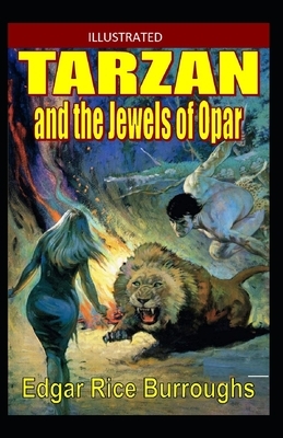 Tarzan and the Jewels of Opar ILLUSTRATED by Edgar Rice Burroughs