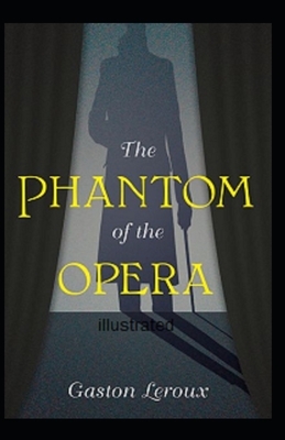 The Phantom of the Opera illustrated by Gaston Leroux