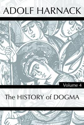 History of Dogma, Volume 4 by Adolf Harnack