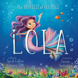 Lola: The Bracelet of Courage by Sarah Cullen, Carmen Ellis