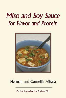 Miso and Soy Sauce for Flavor and Protein by Herman Aihara, Cornellia Aihara