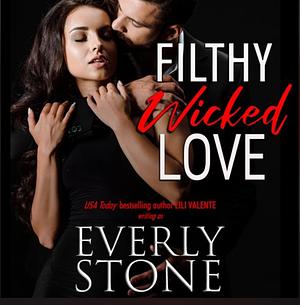 Filthy Wicked Love by Everly Stone