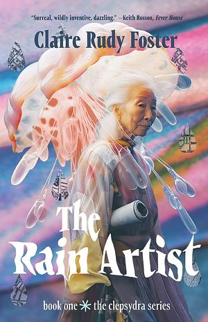 The Rain Artist by Claire Rudy Foster