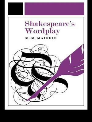 Shakespeare's Wordplay by M.M. Mahood, Professo Mahood