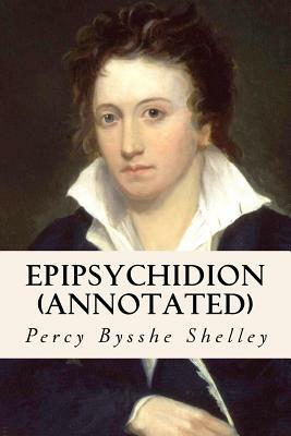 Epipsychidion (annotated) by Percy Bysshe Shelley