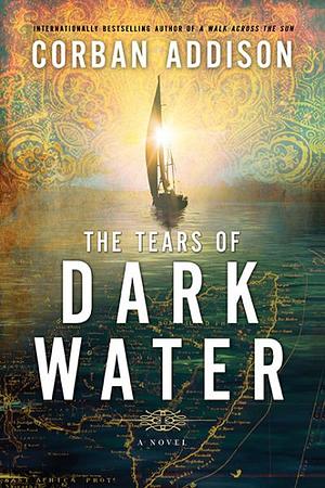 Tears of Dark Water by Corban Addison, Corban Addison