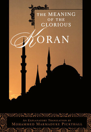 The Glorious Qur'an: Text and Explanatory Translation by Muhammad Marmaduke Pickthall