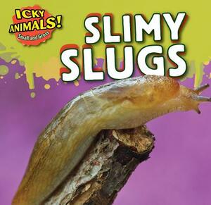 Slimy Slugs by Celeste Bishop