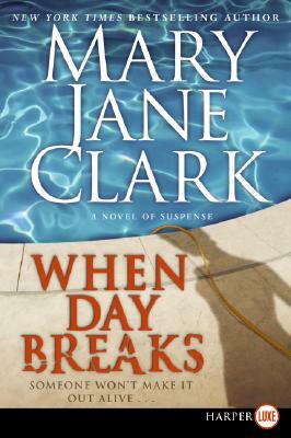 When Day Breaks: A Novel of Suspense by Mary Jane Clark