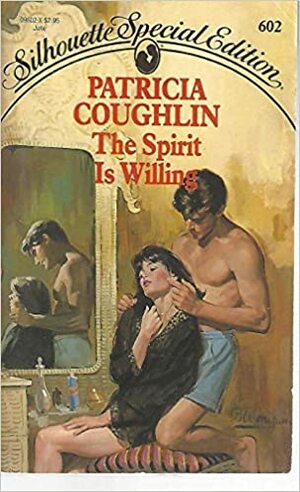The Spirit is Willing (Harlequin Special Edition, #602) by Patricia Coughlin