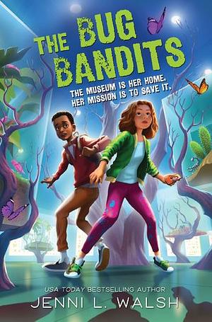 The Bug Bandits by Jenni L. Walsh