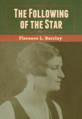 The Following of the Star by Florence L. Barclay
