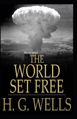 The World Set Free Illustrated by H.G. Wells