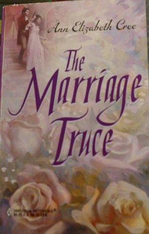 The Marriage Truce by Ann Elizabeth Cree