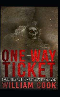 One Way Ticket: Includes Bonus Shot Story by William Cook