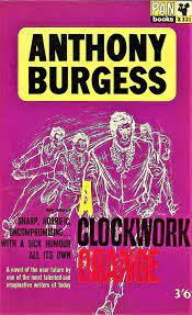 A Clockwork Orange by Anthony Burgess