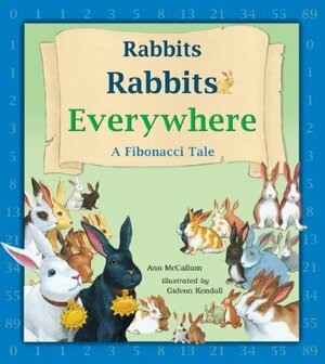 Rabbits Rabbits Everywhere: A Fibonacci Tale by Ann McCallum Staats