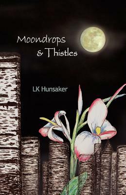 Moondrops & Thistles by Lk Hunsaker