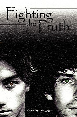 Fighting the Truth by Tara Leigh