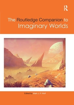 The Routledge Companion to Imaginary Worlds by 