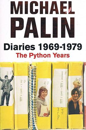 Michael Palin Diaries 1969-1979: The Python Years by Michael Palin