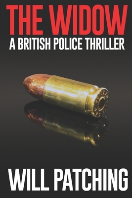The Widow: A British Police Thriller by Will Patching