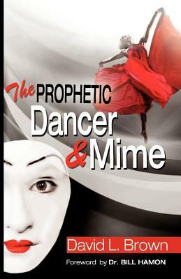 The Prophetic Dancer and Mime by David Lee Brown