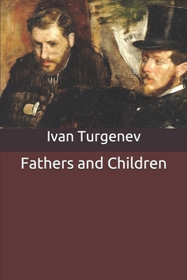 Fathers and Children by Ivan Turgenev