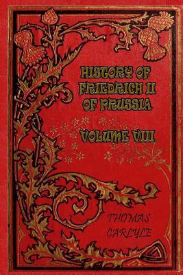 History of Friedrich II of Prussia - Volume VIII by Thomas Carlyle