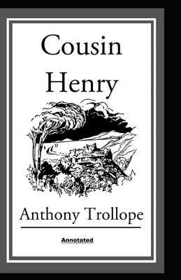 Cousin Henry Annotated by Anthony Trollope